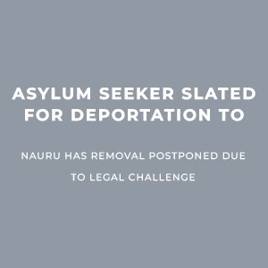 Asylum seeker slated for deportation to Nauru has removal postponed due to legal challenge